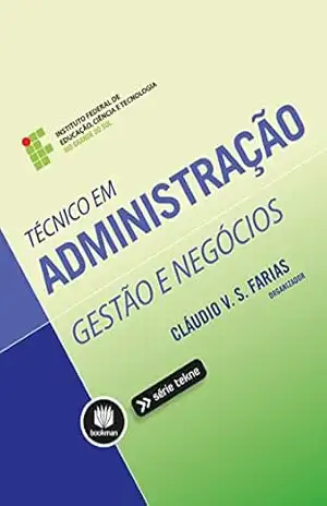 Técnico em Administração: Gestão e Negócios (Tekne) – Claudio Vinicius Silva Farias