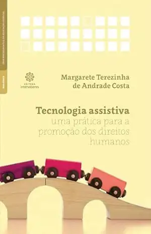 Tecnologia assistiva:: uma prática para a promoção dos direitos humanos – Margarete Terezinha de Andrade Costa