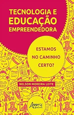 Tecnologia e Educação Empreendedora: Estamos no Caminho Certo? – Nelson Moreira Leite