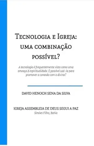 Tecnologia E Igreja: Uma Combinação Possível? – David Henoch Sena Da Silva