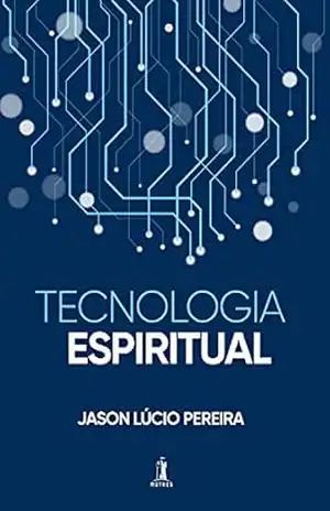 Tecnologia Espiritual – Jason Lúcio Pereira Tecnologia Espiritual – Jason Lúcio Pereira