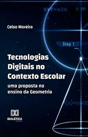 Capa do livro Tecnologias Digitais no Contexto Escolar: uma Proposta no Ensino da Geometria - Celso Moreira