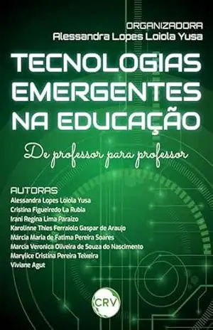 Capa do livro Tecnologias emergentes na educação: De professor para professor - Alessandra Lopes Loiola Yusa