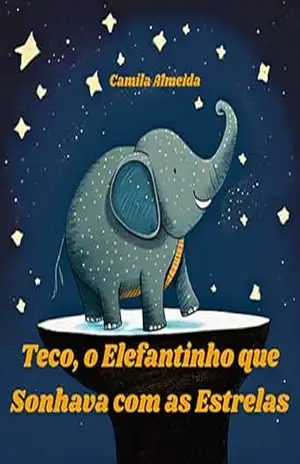 Teco, o Elefantinho que Sonhava com as Estrelas – Camila Almeida
