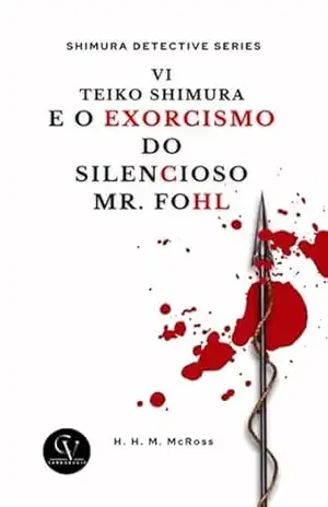 Capa do livro Teiko Shimura E O Exorcismo Do Silencioso Mr. Fohl - H. H. M. Mcross