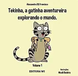 Baixar Tekinha, a gatinha aventureira explorando o mundo. pdf, epub, mobi, eBook