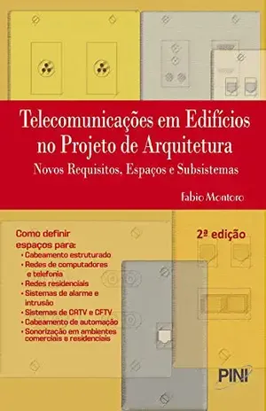 Telecomunicações em Edifícios no Projeto de Arquitetura – Novos Requisitos, Espaços e Subsistemas – 2ª ed. – Fabio Montoro Telecomunicações em Edifícios no Projeto de Arquitetura – Novos Requisitos, Espaços e Subsistemas – 2ª ed. – Fabio Montoro