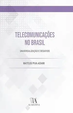 Capa do livro Telecomunicações no Brasil: universalização e Desafios (FGV) - Mateus Piva Adami