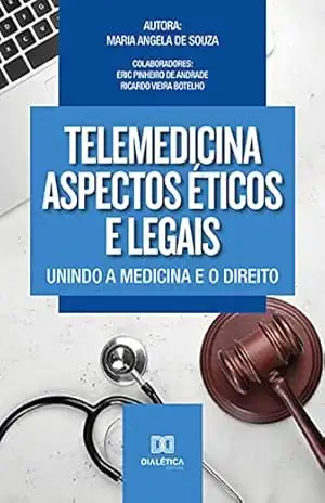 Telemedicina aspectos éticos e legais: unindo a Medicina e o Direito – Maria Angela de Souza