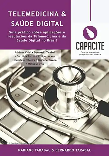 Baixar Telemedicina & Saúde Digital: Guia Prático Sobre Aplicações e Regulações da Telemedicina e da Saúde Digital no Brasil pdf, epub, mobi, eBook