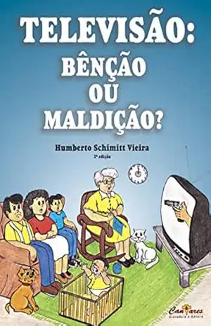 Televisão: Bênção ou Maldição? – Humberto Schimitt Vieira