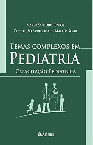 Temas Complexos em Pediatria – Capacitação Pediátrica (eBook) (0) – Conceição Aparecida de Mattos Segre