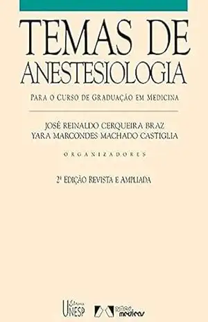 Capa do livro Temas de anestesiologia – 2ª edição: Para o curso de graduação em medicina - José Reinaldo Cerqueira Braz e Yara Marcondes Machado Castiglia (org.)