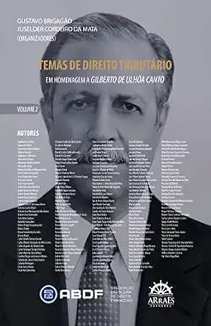 Temas de Direito Tributário – Volume 2: em homenagem a Gilberto de Ulhôa Canto – Gustavo Brigagão Temas de Direito Tributário – Volume 2: em homenagem a Gilberto de Ulhôa Canto – Gustavo Brigagão