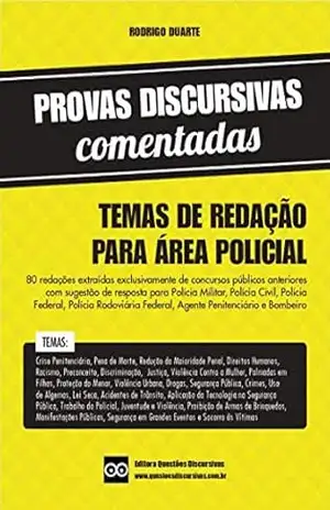 TEMAS DE REDAÇÃO PARA ÁREA POLICIAL – 2025 – REDAÇÃO PARA CONCURSO PÚBLICO POLÍCIA CIVIL, MILITAR, FEDERAL, PRF, BOMBEIROS E OUTROS: Redações de concursos públicos anteriores com sugestão de resposta – RODRIGO DUARTE