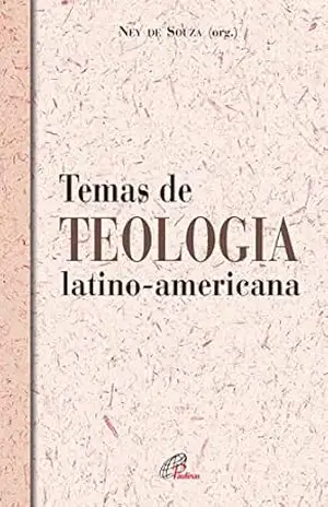 Temas de teologia latino–americana (Alternativas) – Ney de Souza