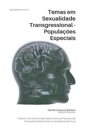 Temas em Sexualidade Transgressional – Populações Especiais (Sexualidade Patológica Livro 5) – Danilo Baltieri