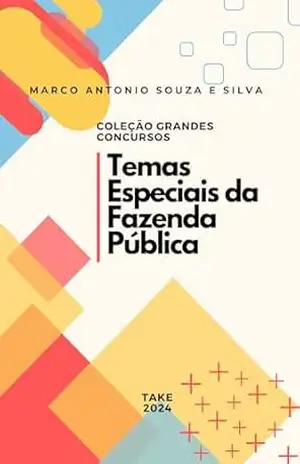 Capa do livro Temas Especiais da Fazenda Pública: Fundamentos e Implicações para Concursos Públicos - Marco Antonio Souza e Silva