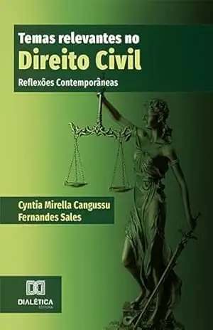 Temas relevantes no Direito Civil: reflexões contemporâneas – Cyntia Mirella Cangussu Fernandes Sales