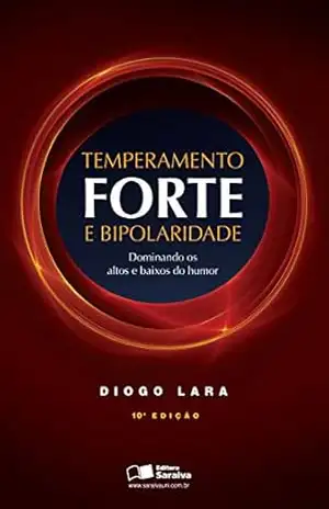 Capa do livro TEMPERAMENTO FORTE E BIPOLARIDADE – - DIOGO RIZZATO LARA