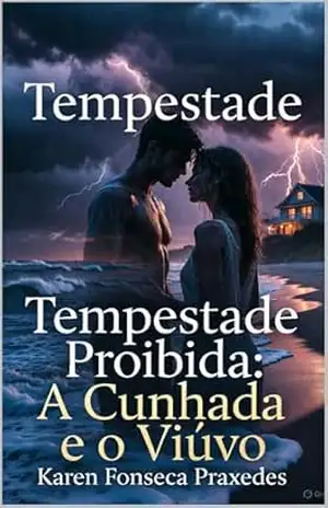 Tempestade Proibida: A Cunhada e o Viúvo – Karen Fonseca Praxedes