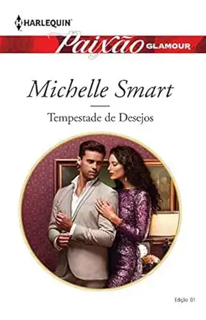 Tempestado de Desejos (Harlequin Paixão Glamour Livro 1) – Michelle Smart