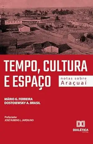 Tempo, cultura e espaço: notas sobre Araçuaí – Mário G. Ferreira