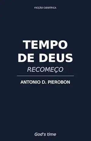 Tempo de Deus: Recomeço – Antonio Pierobon Tempo de Deus: Recomeço – Antonio Pierobon