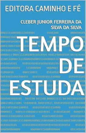 TEMPO DE ESTUDA: EDITORA CAMINHO E FÉ – CLEBER JUNIOR FERREIRA DA SILVA  DA SILVA