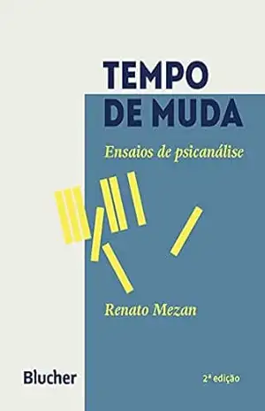 Tempo de muda: Ensaios de psicanálise – Renato Mezan