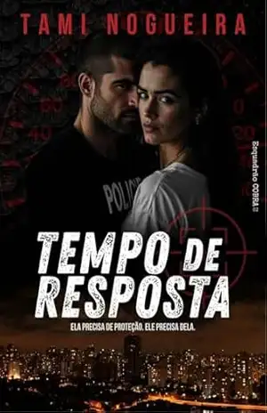Tempo de Resposta: Homens de Farda – Romance policial – Amor proíbido (Esquadrão C.O.B.R.A Livro 2) – Tami  Nogueira