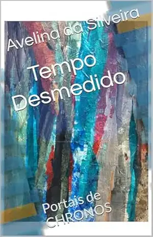 Tempo Desmedido: Portais de CHRONOS – Avelina da Silveira