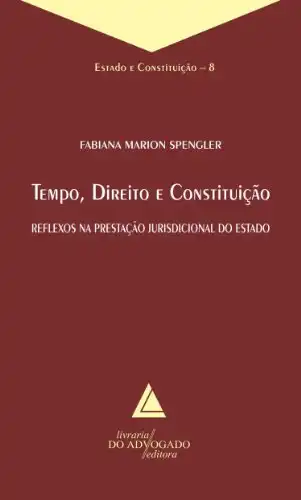 Baixar Tempo Direito E Constituição; Reflexos na Prestação Jurisdicional do Estado pdf, epub, mobi, eBook