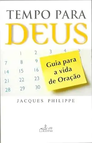 Tempo para Deus – Jacques Phillippe Tempo para Deus – Jacques Phillippe