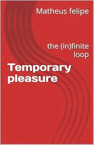 Temporary pleasure: the (in)finite loop – Matheus felipe Temporary pleasure: the (in)finite loop – Matheus felipe