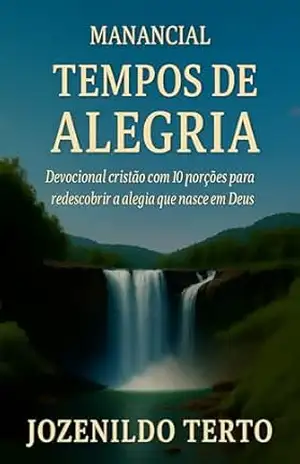 TEMPOS DE ALEGRIA: Devocional cristão com 10 porções para redescobrir a alegria que nasce em Deus (MANANCIAL) – Jozenildo Terto