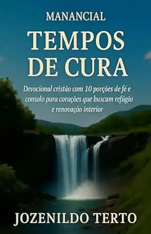 TEMPOS DE CURA: Devocional cristão com 10 porções de fé e consolo para corações que buscam refúgio e renovação (MANANCIAL) – Jozenildo Terto