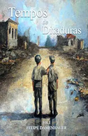 Tempos de ditaduras: Volume I – Felipe  Damenhauer