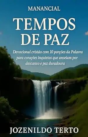 TEMPOS DE PAZ: Devocional cristão com 10 porções da Palavra para corações inquietos que anseiam por descanso e paz duradoura (MANANCIAL) – Jozenildo Terto