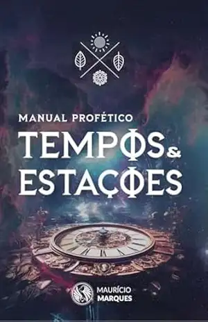 TEMPOS & ESTAÇÕES: Manual Profético – Mauricio Marques
