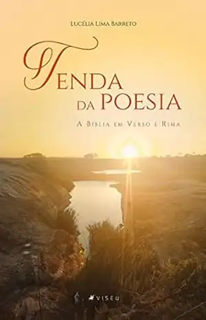 Tenda poesia: A Bíblia em verso e rima – Lucélia Lima Barreto Tenda poesia: A Bíblia em verso e rima – Lucélia Lima Barreto