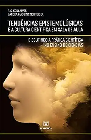 Tendências Epistemológicas e a Cultura Científica em Sala de Aula: discutindo a prática científica no ensino de ciências – Flávio da Costa Gonçalves Tendências Epistemológicas e a Cultura Científica em Sala de Aula: discutindo a prática científica no ensino de ciências – Flávio da Costa Gonçalves