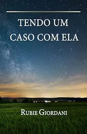 Tendo um caso com ela – Rubie Giordani