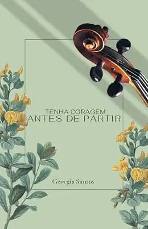 Tenha Coragem Antes de Partir – Georgia Santos
