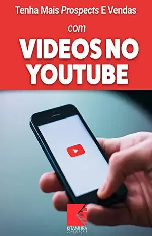 Capa do livro Tenha Mais Prospects E Vendas Com Vídeos No YouTube: Consiga Mais Clientes Em Potencial, Faça Mais Vendas E Tenha Um Negócio Lucrativo E De Sucesso - MEI Na Internet