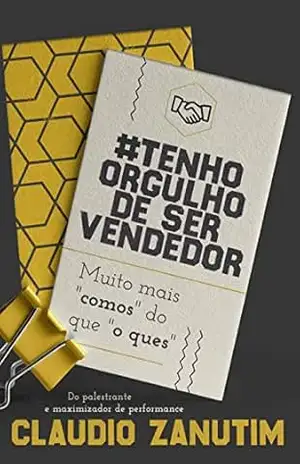 #tenho orgulho de ser vendedor: Muito mais COMO´s do que O QUE´s – Claudio Zanutim