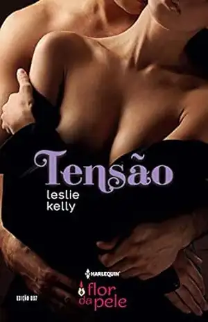Tensão (Harlequin Flor da Pele Livro 7) – Leslie Kelly