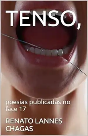 TENSO,: poesias publicadas no face 17 – RENATO  LANNES CHAGAS