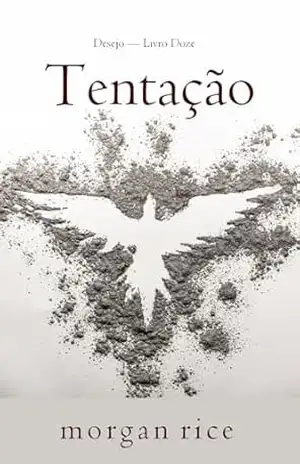 Capa do livro Tentação (Desejo — Livro Doze) - Morgan  Rice