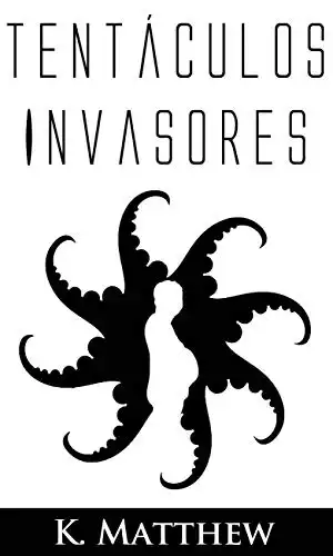 Baixar Tentáculos Invasores pdf, epub, mobi, eBook
